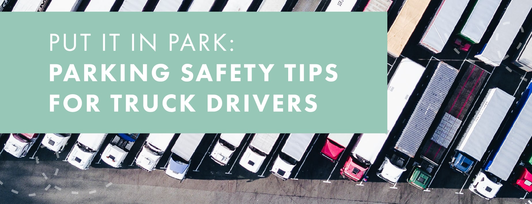 Put it in Park: Parking Safety Tips for Truck Drivers
